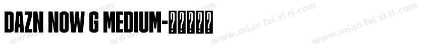 DAZN NOW G MEDIUM字体转换